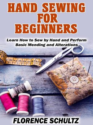 cover image of Hand Sewing for Beginners. Learn How to Sew by Hand and Perform Basic Mending and Alterations